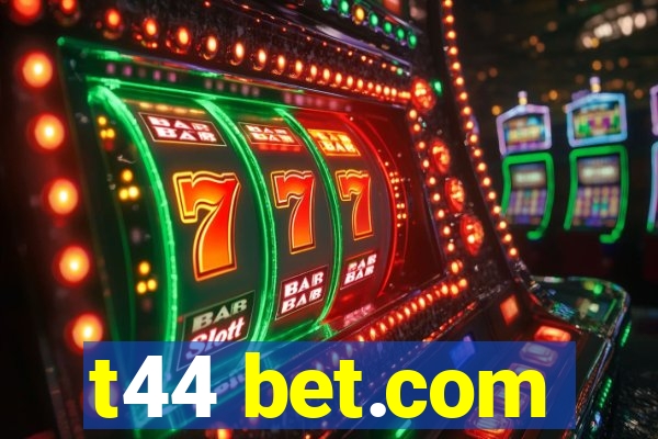 t44 bet.com